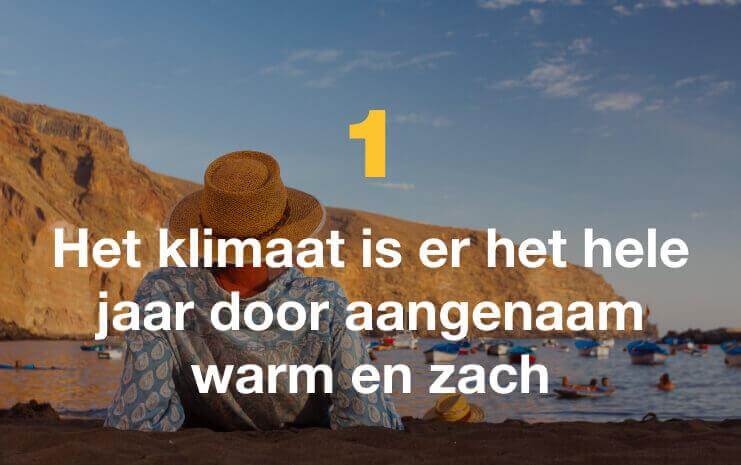 Het klimaat is er het hele jaar door aangenaam warm en zacht.