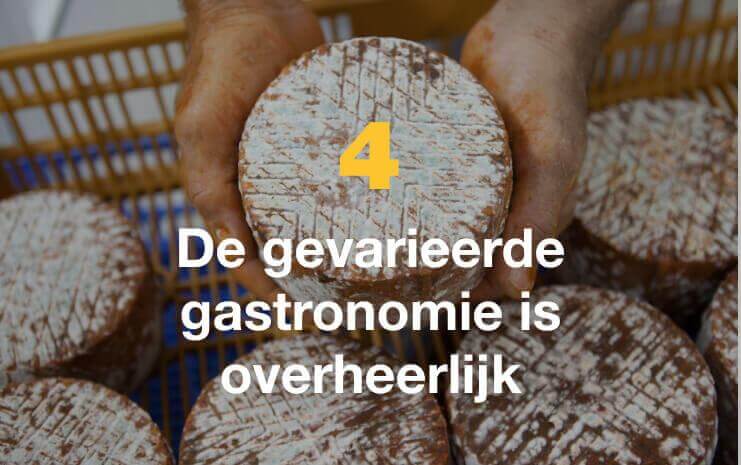 De gevarieerde gastronomie is overheerlijk.