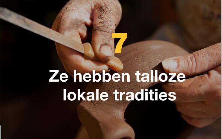 Ze hebben talloze lokale tradities.
